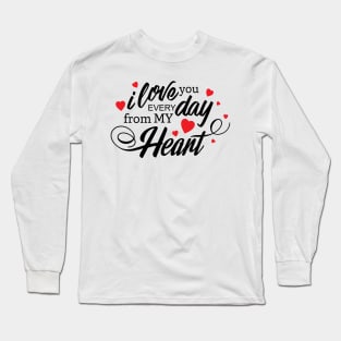 i love you every day my heart design Long Sleeve T-Shirt